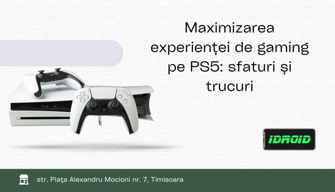 Maximizarea experienței de gaming pe PS5 sfaturi și trucuri-idroid